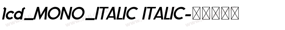 lcd_MONO_ITALIC ITALIC字体转换 lcd_MONO_ITALIC ITALIC字体转换